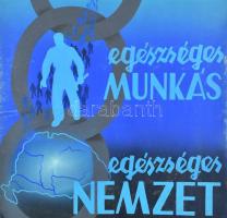 Börtsök László (?-?): Egészséges munka, egészséges munkás, egészséges nemzet. Tempera, karton. Jelzé...