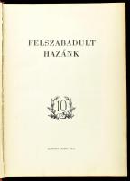 Felszabadult Hazánk Bp., 1955. Zrínyi katonai kiadó. Kiadói kissé laza egészvászon kötésben Ölvedi I...