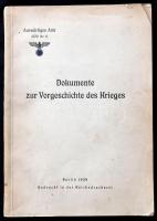 Dokumente zur Vorgeschichte des Krieges Auswärtiges Amt 1939. Berlin, 1939. Reichsdruckerei. Kiadói papírkötésben