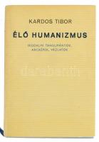 Kardos Tibor: Élő humanizmus. Irodalmi tanulmányok, arcképek, vázlatok. Elvek és Utak. Bp.,1972,Magv...
