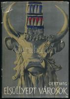 Siegfired Oertwig: Elsüllyedt városok. Kirándulás a régészet birodalmába. Bp., 1966, Gondolat. Második kiadás. Kiadói félvászon-kötés, papír védőborítóban.