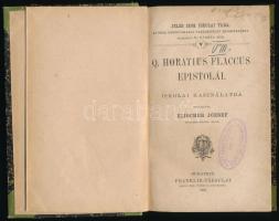 Horatius Flaccus Epistolái. magyarázza Elischer József. Bp., 1879. Franklin. 191p. Kiadói félvászon kötésben