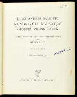 Hevesi Lajos: Jelky András bajai fiú rendkívüli kalandjai ötödfél világrészben. Fáy Dezső rajzaival....