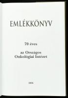 Emlékkönyv. 70 éves az Országos Onkológiai Intézet. Szerk.: Szücs Gábor. Bp., 2006, Országos Onkológ...