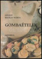 Lexáné Regéczi Márta: Gombaételek. Minerva kis szakácskönyvek. Bp., 1987, Minerva. Kiadói papírkötés.