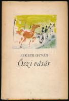 Fekete István: Őszi vásár. Bartha László illusztrációival. Bp., 1962., Magvető. Első kiadás. Kiadói félvászon-kötés, kiadói papír védőborítóban.