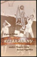 Zsíros Tibor. Kosárarany, amikor Magyarország Európa legjobbja. Bp., 2008, Kosárvarázs Alapítvány. Kiadói papírkötés.