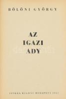 Bölöni György: Az igazi Ady. A borító illusztrációja Pór Bertalan munkája. A párizsi fotókat André K...