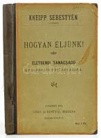 Kneipp Sebestyén: Hogyan éljünk? Életrendi tanácsadó az egészség fenntartására. Bp., 1892. Gerő és Kostyál. Korabeli félvászon kötésben