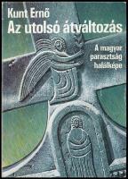 Kunt Ernő: Az utolsó átváltozás. A magyar parasztság halálképe. Bp., 1987, Gondolat. Kiadói kartonált papírkötés.