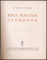 Voit Pál: Régi magyar otthonok. Bp., 1943, Kir. M. Egyetemi Nyomda. Gazdag fekete-fehér képanyaggal. Kiadói félvászon-kötésben, kissé kopott borítóval.