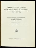 A Debreczeni Magyar Kir. Tiszta István Tudományegyetem Orvosi kara. Szerk.: Dr. Jeszenszky Sándor. A...