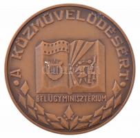~1970. A Közművelődésért - Belügyminisztérium Belügyminisztérium által kiadott kitüntető Br érem. Szign.:BK (mm) T:1-
