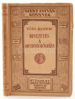 Tóth Ágoston: Bevezetés a meteorológiába. Szent István Könyvek 72. sz. Bp., 1929, Szent István-Társu...