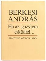 Berkesi András: Ha az igazságra esküdtél... Bp., 1980., Magvető. Első kiadás. Kiadói egészvászon-köt...