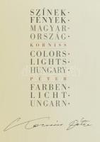 Kornis Péter: Színek, fények, Magyarország. Colors, Lights, Hungary. Farben, Licht, Ungarn. Nemeskür...