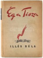 Illés Béla: Ég a Tisza. Regény. Kún Béla előszavával.; Ég a Tisza. Regény II. rész.; Ég a Tisza. Reg...