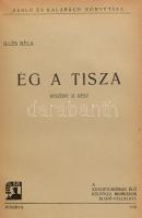Illés Béla: Ég a Tisza. Regény. Kún Béla előszavával.; Ég a Tisza. Regény II. rész.; Ég a Tisza. Reg...