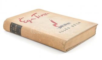 Illés Béla: Ég a Tisza. Regény. Kún Béla előszavával.; Ég a Tisza. Regény II. rész.; Ég a Tisza. Reg...