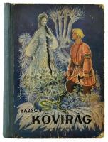 Bazsov: Kővirág és más mesék. Ford.: Koltai Sándor. Bp., 1949., Új Magyar Könyvkiadó (Európa.) A bor...