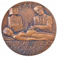 Csíkszentmihályi Róbert (1940-2021) 1996. HUNGARIAN SOC OF OBS, & GYN 100 YRS kétoldalas bronz plakett (89mm) T:1-