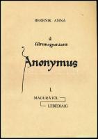 Berenik Anna: A félremagyarázott Anonymus. I. kötet. Magurától Lebediáig. H.n., é.n., szerzői magánkiadás, 95 p. Kiadói papírkötés, kissé kopott borítóval.