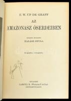 [Up de Graff, Fritz W. (1873-1927)]: F. W. Up de Graff: Az Amazonasz őserdeiben. Ford.: Halász Gyula...