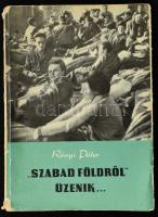 Rényi Péter: "Szabad földről" üzenik... (Disszidáltakról, hazatérőkről.) Bp., 1957, Kossuth. Fekete-fehér fotókkal illusztrált. Kiadói papírkötés, a gerincen kis sérüléssel, kissé kopott borítóval.