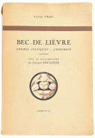 Victor Veau: Bec-de Liévre. Formes cliniwues - chirurgie. Avec la collaboration de Jacques Récamier. Paris, 1938., Masson et C. Francia nyelven. Kiadói papírkötésben,szakadt gerinccel, névbejegyzéssel, tulajdonosi címkével.