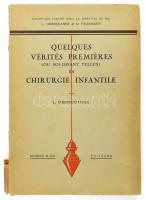 L. Ombrédanne: Quelques vérités premiéres (ou soi-disant telles) en chirurgie infantile. Paris, 1939., Masson et C. Francia nyelven. Kiadói papírkötésben, szakadt gerinccel, névbejegyzéssel.