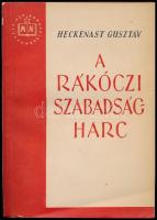 Heckenast Gusztáv: A Rákóczi-szabadságharc. Magyar Történelmi Társulat. Bp., 1953,Művelt Nép. Kiadói papírkötés.