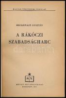 Heckenast Gusztáv: A Rákóczi-szabadságharc. Magyar Történelmi Társulat. Bp., 1953,Művelt Nép. Kiadói...