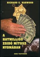 Harwood, Richard E.: A hatmilliós zsidó mítosz nyomában. Bp., 2004. Gede Testvérek Bt. Kiadói papírkötés