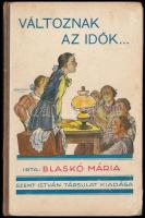 Blaskó Mária: Változnak az idők... A "Multvári Leányok" második kötete. Márton Lajos rajzaival. Bp., én., Szent István-Társulat. Kiadói illusztrált félvászon-kötésben, kopott borítóval, foltos lapokkal, érsekújvári bélyegzéssel, a hátsó kötéstáblán sérüléssel.