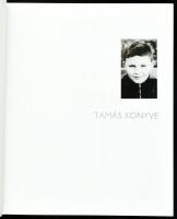 Tamás könyve. Szerk.: Kieselbach Anita, Molnos Péter.
Koncepció és összekötő szöveg Tóth Ildikó. Tö...