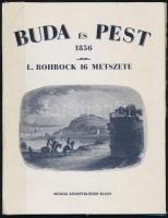 Buda és Pest 1856. L. Rohbock 16 metszete. Bp., Múzsák Közművelődési Kiadó. Kiadói papírmappában, javított gerinccel.