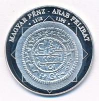 DN "A magyar nemzet pénzérméi - Magyar pénz - arab felirat 1172-1196" Ag emlékérem tanúsít...
