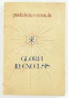 Prohászka Ottokár: Gloria in Excelsis. Elmélkedések. Bp., 1915, Szociális Missió-Társulat, 183+1 p. Kiadói papírkötés, az utolsó lapok kijárnak.