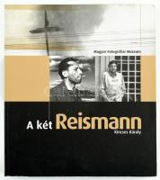 Kincses Károly: A két Reismann. 2004, Magyar Fotográfiai Múzeum. Kiadói papírkötés, jó állapotban.