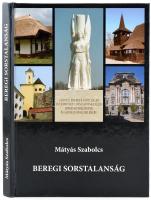 Mátyás Szabolcs: Beregi sorstalanság. Debrecen, 2005. M. SZ. és Társa.