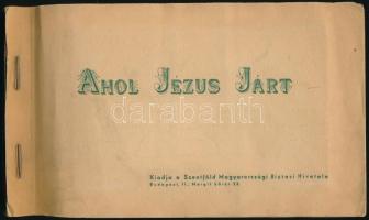 1935 Ahol Jézus járt, kiadja: Szentföld Magyarországi Biztosi Hivatala, 20 db színes képpel illusztrált