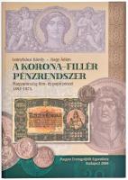 Leányfalusi Károly - Nagy Ádám: A Korona-Fillér pénzrendszer. Budapest, Magyar Éremgyűjtők Egyesülete, 2006. Használt, jó állapotban