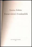 Xantus Zoltán: Ferencvárosi évszázadok. Bp., 1992, dr. Gegesy Ferenc. Kiadói papírkötés