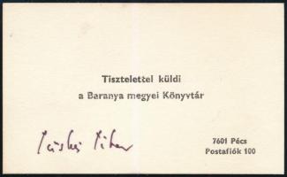 Tüskés Tibor (1930-2009) író, irodalomtörténész, a Baranya Megyei Könyvtár munkatárának aláírása, egy Tisztelettel küldi a Baranya megyei Könyvtár kártyán, 6x10 cm