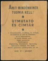 1945 Amit mindenkinek tudnia kell. Budapesti útmutató a háború utáni hetek berendezkedéséről politikai testületek, fontos egyéb információk 31p.