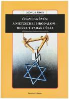Mónus Áron: Összeesküvés: A Nietzschei Birodalom - Herzl Tivadar célja. Isle of Man, 2010, Interseas Editions, 339 p. Hetedik kiadás. Kiadói papírkötés, jó állapotban.
