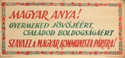 1947 Magyar Anya! Gyermeked jövőjéért, családod boldogságáért szavazz a Magyar Kommunista Pártra! - választási plakát, jó állapotban, 29×59 cm