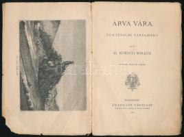 Ifj. Kubinyi Miklós: Árva vára. Történelmi tanulmány. Második, javított kiadás. Bp., 1890, Franklin-...