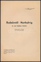 Budavári István: Budaörstől Norholt-ig, és ami közben történt. Bp., é.n., Fischhof-ny., 48 p. Félvászon-kötés, kissé kopott borítóval.