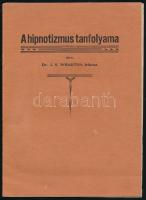 Dr. J. S. Wharton: A hipnotizmus tanfolyama. Rochester, 1910., New York State Publishing C., 16 p. Kiadói papírkötés.